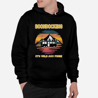 Boondocking Its Wild And Free Camper Camping Camp Boondock Hoodie - Seseable