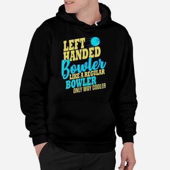 Bowling Left Handed Bowler Like A Regular Bowler Only Way Cooler Hoodie - Seseable