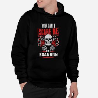 Brandon You Can't Scare Me I'm A Brandon Hoodie - Seseable