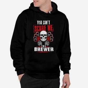 Brewer You Can't Scare Me I'm A Brewer Hoodie - Seseable