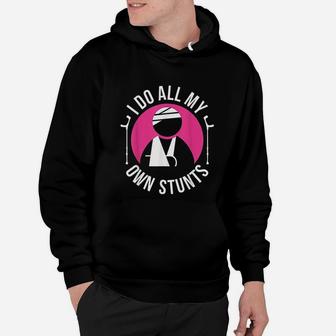 Broken Arm I Do All My Own Stunts Get Well Soon Hoodie - Seseable