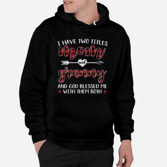 Buffalo Plaid I Have Two Titles Mom And Granny Black Hoodie - Seseable
