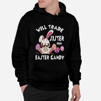 Bunny Eat Chocolate Eggs Will Trade Sister For Easter Candy Hoodie - Seseable