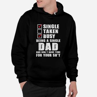 Busy Being A Single Dad And Dont Have Time Fathers Gift Hoodie - Seseable