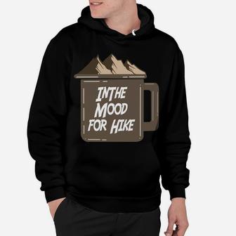 Camping In The Mood For Hike Gift For Hiking Lovers Hoodie - Seseable