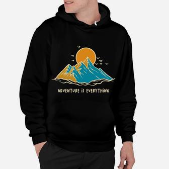 Camping Lovers Gift Adventure Is Everything Hoodie - Seseable