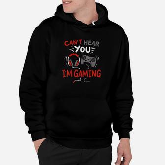 Cant Hear You Im Gaming Funny Gift For Gamers Hoodie - Seseable