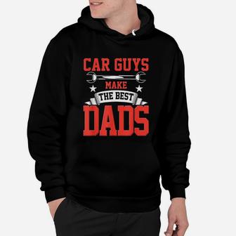 Car Guys Make The Best Dads Gift Funny Garage Mechanic Dad Hoodie - Seseable