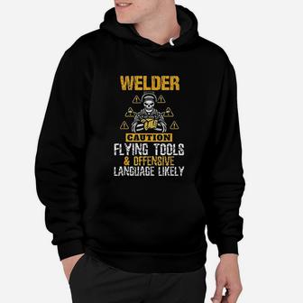 Caution Flying Tool Funny Welder Welding Men Dad Father Hoodie - Seseable