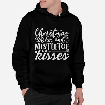 Christmas Wishes And Mistletoe Kisses Hoodie - Seseable