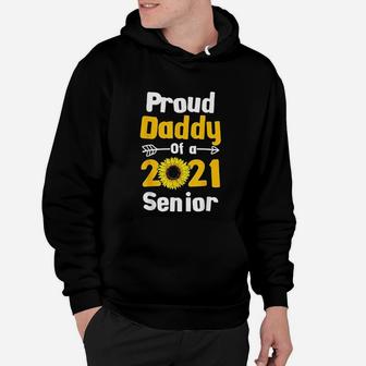 Class Of 2021 Sunflower Dad Proud Daddy Of 2021 Senior Hoodie - Seseable