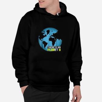 Climate Change Global Warming Awareness There Is No Planet B Hoodie - Seseable