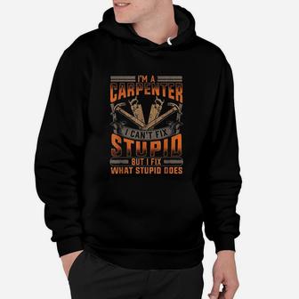 Construction Carpenters Funny Fix What Stupid Does Hoodie - Seseable