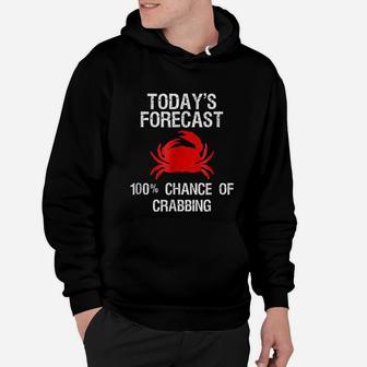 Crabbing Funny Crab Hunter Todays Forecast Hoodie - Seseable