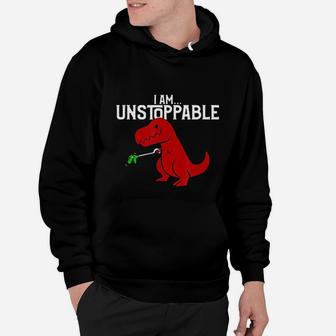 Cute And Funny I Am Unstoppable T-rex Dinosaur Hoodie - Seseable
