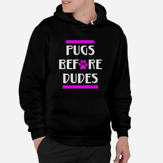 Cute Dogs Before Dudes Pugs Puppies Pets Hoodie - Seseable