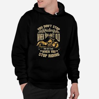Cute You Dont Stop Riding When You Get Old Motor Gift Hoodie - Seseable