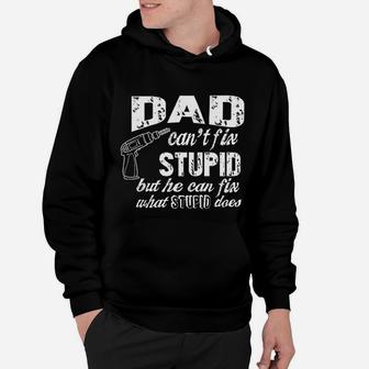 Dad Cant Fix Stupid But He Can Fix What Stupid Does Fathers Day Hoodie - Seseable