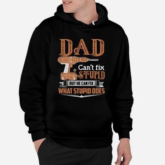 Dad Can't Fix Stupid But He Can Fix What Stupid Does Shirt Hoodie - Seseable