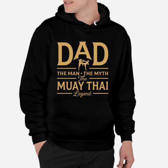Dad The Man The Myth The Muay Thai Legend Hoodie - Seseable