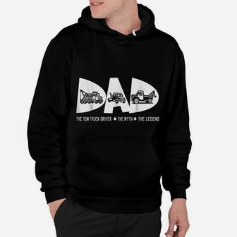 Dad Tow Truck Driver Myth Legend Fathers Day Gift Hoodie - Seseable
