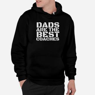 Dads Are The Best Coaches Funny Sports Coach Gift Idea Hoodie - Seseable