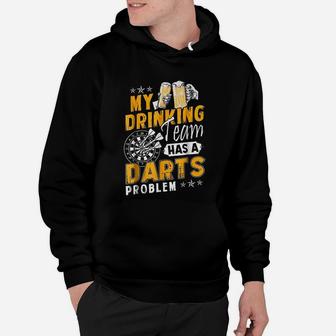 Darts My Drinking Team Has A Darts Problem Hoodie - Seseable