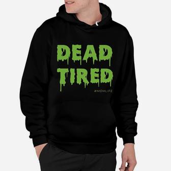 Dead Tired Mom Life Halloween Gift Ideas Hoodie - Seseable