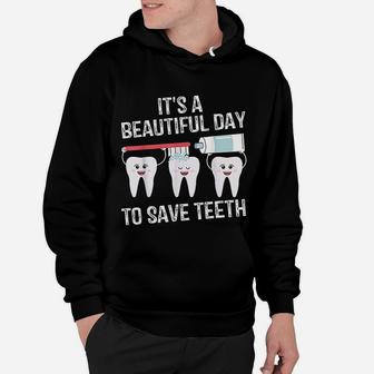 Dentist Gift It's A Beautiful Day To Save Teeth Funny Hoodie - Seseable