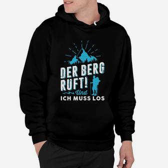 Der Berg Ruft Und Ich Muss Los Hoodie - Seseable