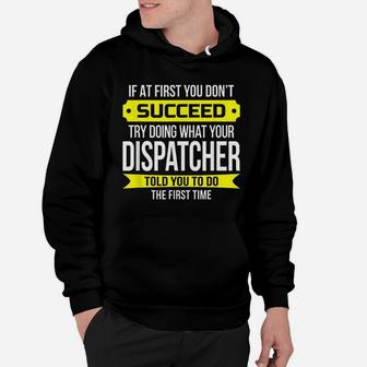 Dispatcher T If At First You Dont Succeed Funny Gift Hoodie - Seseable