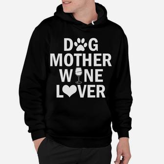Dog Mother Wine Lover Funny Mom Drinking Gift Hoodie - Seseable