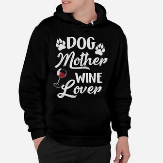 Dog Mother Wine Lover Mom Gift Hoodie - Seseable