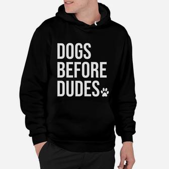 Dogs Before Dudes Puppy Dog Lovers Hoodie - Seseable
