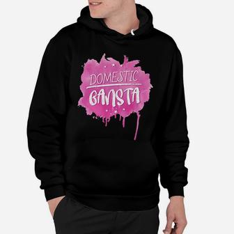Domestic Gangsta Funny Stay At Home Mom Quote For Mama Hoodie - Seseable