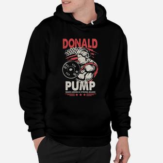 Donald Pump Make America Strong Again Funny Art Hoodie - Seseable