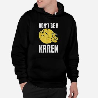 Dont Be A Karen Funny Internet Meme Saying Quote Hoodie - Seseable