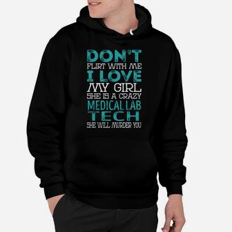Don't Flirt With Me My Girl Is A Crazy Medical Lab Tech She Will Murder You Job Title Shirts Hoodie - Seseable