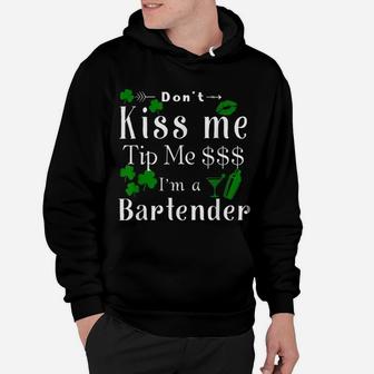 Dont Kiss Me Tip Me Im A Bartender Shamrock Hoodie - Seseable
