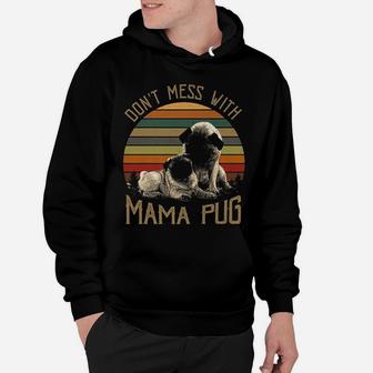 Dont Mess With Mama Pug For Christmas Gift Hoodie - Seseable