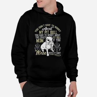 Dont Mess With My Pitbull Baby Pitbull Mom Hoodie - Seseable