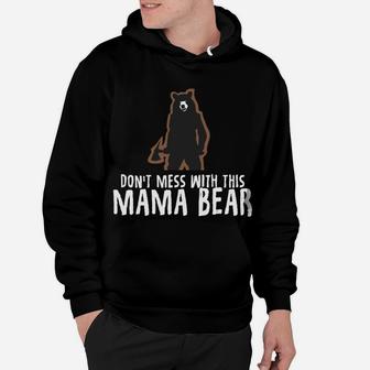 Dont Mess With This Mama Bear birthday Hoodie - Seseable