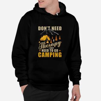 Dont Need Therapy I Just Need To Go Camping Hoodie - Seseable