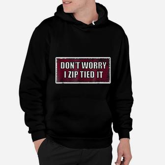 Dont Worry I Zip Tied It Funny Car Car Guy Hoodie - Seseable