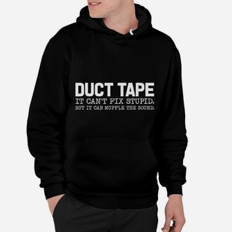 Duct Tape It Cant Fix Stupid But It Can Muffle The Sound Hoodie - Seseable