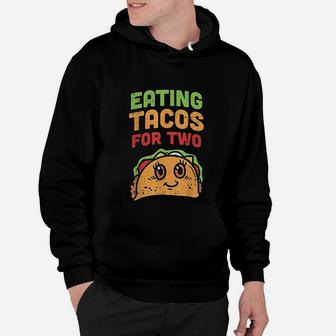 Eating Tacos For Two Soon To Be Mom Cinco De Mayo Hoodie - Seseable