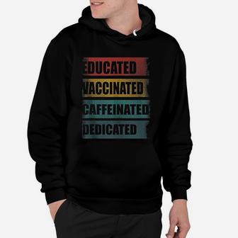 Educated Vaccinated Caffeinated Dedicated Hoodie - Seseable