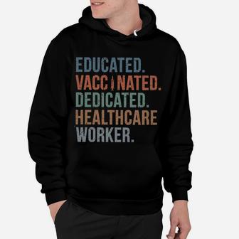 Educated Vaccinated Dedicated Healthcare Worker Hoodie - Seseable