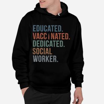 Educated Vaccinated Dedicated Social Worker Hoodie - Seseable