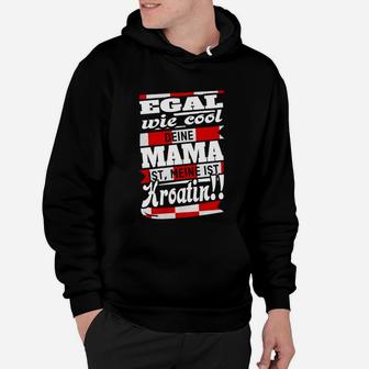 Egal Wie Cool Mama Kroatien Hoodie - Seseable